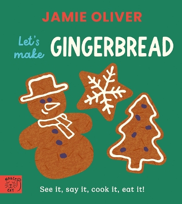 Jamie Oliver: Let's Make Gingerbread: See it, say it, cook it, eat it!