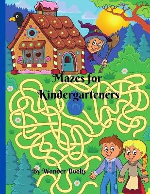 Mazes for Kindergarteners: Maze Activity Book for Kids, Great book for developing little ones skills.