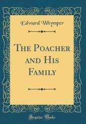 The Poacher and His Family (Classic Reprint)
