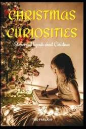 Christmas Curiosities: 50 Stories And Legends About Christmas, Traditions And Myths That You May Not Have Known, Christmas Book, Activity Book, Celebrate Birth Of Jesus Christ, Vintage Christmas Traditions