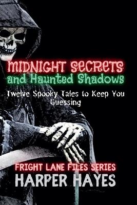Midnight Secrets and Haunted Shadows: Twelve Spooky Tales to Keep You Guessing