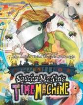 Sascha Martin's Time Machine: A Kids' Scifi Adventure That Will Have You in Stitches. It's Funny, Too