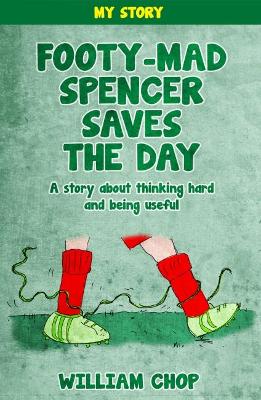 Footy-Mad Spencer Saves The Day: A story about thinking hard and being useful