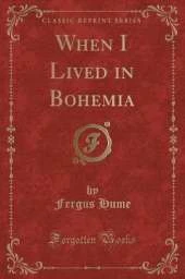 When I Lived in Bohemia (Classic Reprint)
