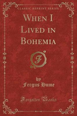 When I Lived in Bohemia (Classic Reprint)