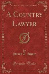 A Country Lawyer (Classic Reprint)