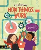 Let's Explore! How Things Work: See Inside Vehicles, Instruments, Gadgets, and More!
