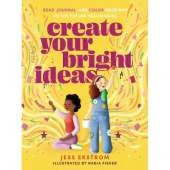 Create Your Bright Ideas: Read, Journal, and Color Your Way to the Future You Imagine