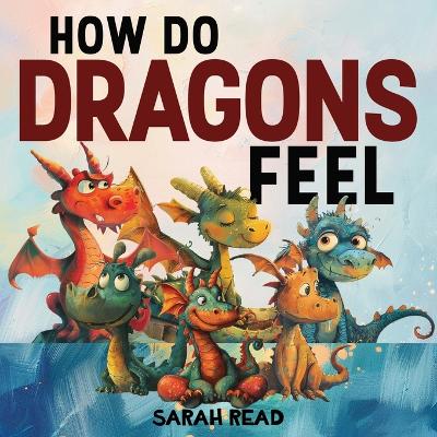 How Do Dragons Feel: Children's Book About Emotions and Feelings, Kids Ages 3-5