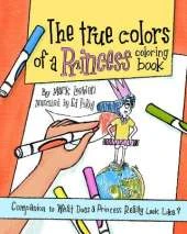 The True Colors of a Princess Coloring Book: Companion to What Does a Princess Really Look Like?