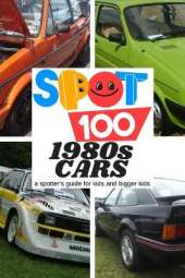 Spot 100 1980s Cars: A Spotter's Guide for kids and bigger kids