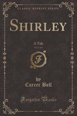 Shirley, Vol. 3 of 3: A Tale (Classic Reprint)