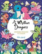 A Million Dragons: Adorable Dragons to Colour