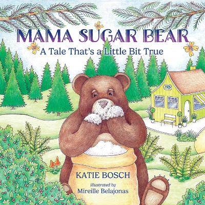 Mama Sugar Bear: A Tale That's a Little Bit True