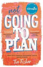 Not Going To Plan: Shortlisted for the Carnegie Medal for Writing 2026