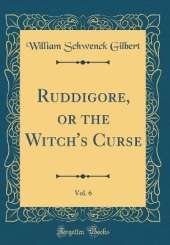 Ruddigore, or the Witch's Curse, Vol. 6 (Classic Reprint)
