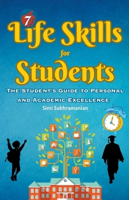 7 Life Skills for Students: The Student's Guide to Personal and Academic Excellence