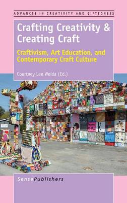 Crafting Creativity & Creating Craft: Craftivism, Art Education, and Contemporary Craft Culture