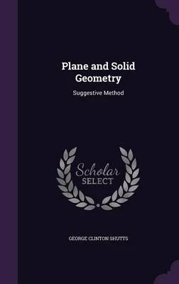 Plane and Solid Geometry: Suggestive Method
