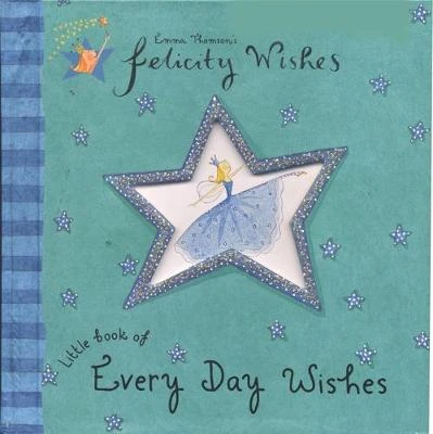 Felicity Wishes: Little Book Of Every Day Wishes