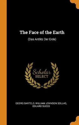 The Face of the Earth: (das Antlitz Der Erde)