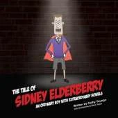The Tale of Sidney Elderberry - an Ordinary Boy with Extraordinary Bowels