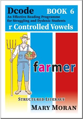 Dcode - Book 6 R Controlled Vowels: An Effective Reading Programme for Struggling and Dyslexic Students