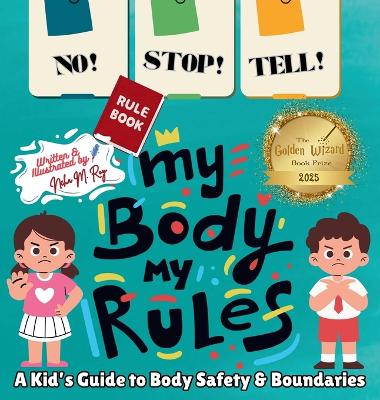 NO! STOP! TELL! - My Body, My Rules! - A Kid's Guide to Body Safety & Boundaries: Consent, Safe and Unsafe Touch, Personal Space, Stranger Awareness, and Speaking Up