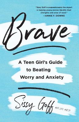 Brave – A Teen Girl`s Guide to Beating Worry and Anxiety