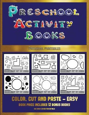 Preschool Printables (Preschool Activity Books - Easy): 40 Black and White Kindergarten Activity Sheets Designed to Develop Visuo-Perceptual Skills in Preschool Children.