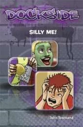 Dockside: Silly Me! (Stage 1 Book 5)