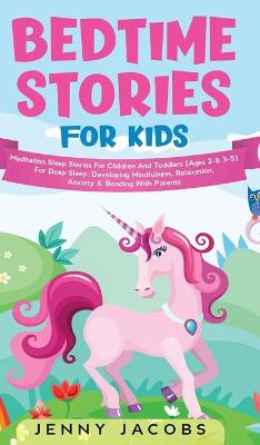 Bedtime Stories For Kids: Meditation Sleep Stories For Children And Toddlers (Ages 2-6 3-5) For Deep Sleep, Developing Mindfulness, Relaxation, Anxiety & Bonding With Parents