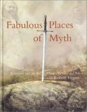 Fabulous Places of Myth: Journey to Camelot, Atlantis, Valhalla and Babel