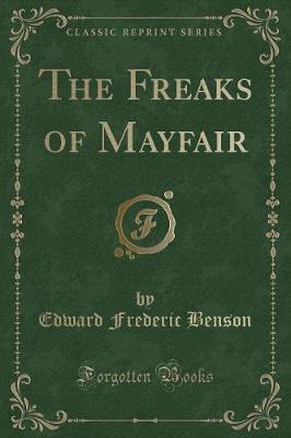 The Freaks of Mayfair (Classic Reprint)