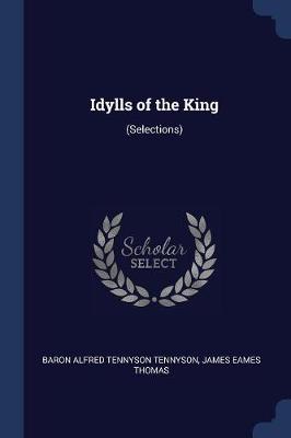 Idylls of the King: (Selections)