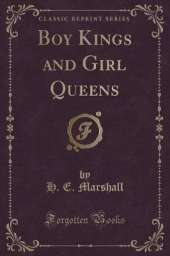 Boy Kings and Girl Queens (Classic Reprint)