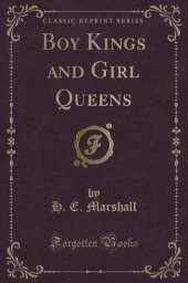 Boy Kings and Girl Queens (Classic Reprint)