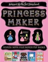 Scissor Skills for Preschool (Princess Maker - Cut and Paste): This book comes with a collection of downloadable PDF books that will help your child make an excellent start to his/her education. Books are designed to improve hand-eye coordination, develop