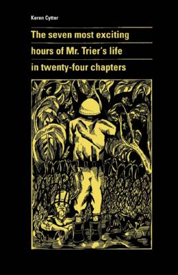 The seven most exciting hours of Mr. Trier`s life in twenty-four chapters
