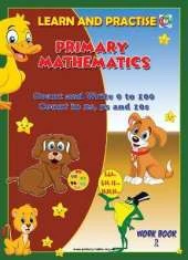 LEARN AND PRACTISE: Primary Mathematics: Count and Write 0 to 100. Count in 2's, 5's and 10's, Work Book 2