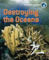 Protecting Our Planet: Destroying the Oceans