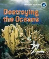 Protecting Our Planet: Destroying the Oceans