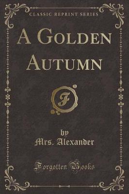 A Golden Autumn (Classic Reprint)