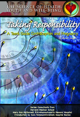 Taking Responsibility: A Teen's Guide to Contraception and Pregnancy