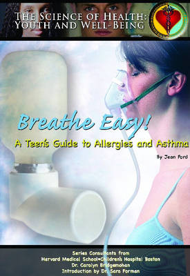 Breathe Easy!: A Teen's Guide to Allergies and Asthma