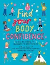 Find Your Body Confidence: A fill-in journal to celebrate the skin you're in