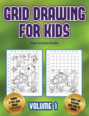 How to draw books (Grid drawing for kids - Volume 1): This book teaches kids how to draw using grids