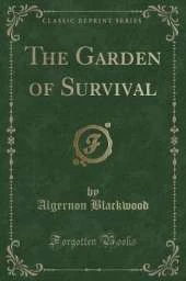 The Garden of Survival (Classic Reprint)