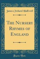 The Nursery Rhymes of England (Classic Reprint)