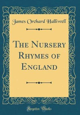 The Nursery Rhymes of England (Classic Reprint)